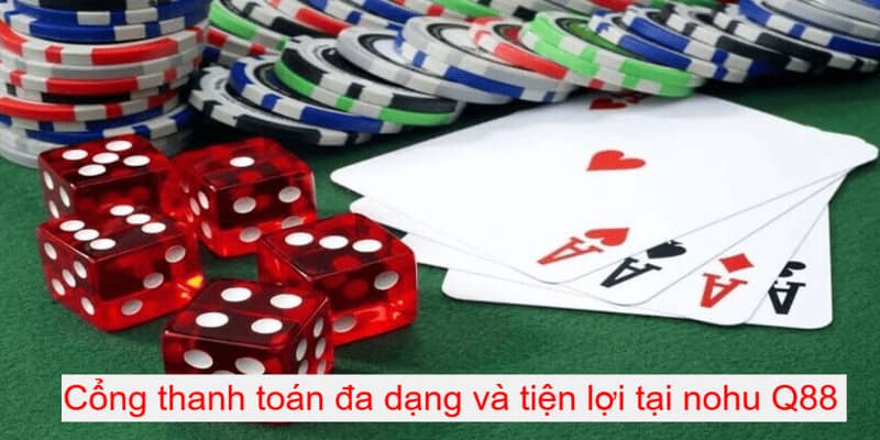 Cổng thanh toán đa dạng và tiện lợi tại nohu Q88