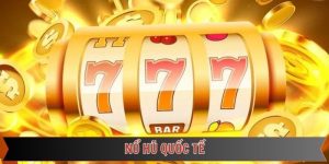 nổ hũ quốc tế tựa game quay thưởng tại nohu