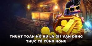 thuật toán nổ hũ là gì vận dụng thực tế cùng nohu